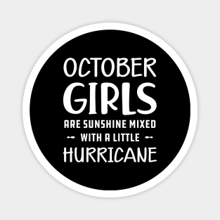 October Girl - October girls are sunshine mixed with a little hurricane Magnet